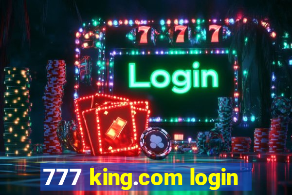 777 king.com login